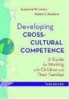 Developing Cross-Cultural Competence: A Guide for Working With Children and Their Families