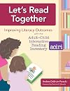 Let's Read Together: Improving Literacy Outcomes With the Adult-Child Interactive Reading Inventory (Aciri)