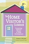 The Home Visitor's Guidebook: Promoting Optimal Parent and Child Development, Third Edition