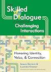 Using Skilled Dialogue to Transform Challenging Interactions: Honoring Identity, Voice, and Connection