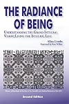 Radiance of Being: Understanding the Grand Integral Vision; Living the Integral Life (Omega Book)