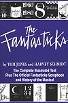 The Fantasticks: The Complete Illustrated Text Plus the Official Fantasticks Scrapbook and History of the Musical