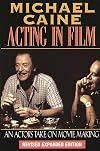 Acting in Film: An Actor's Take on Movie Making