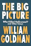 The Big Picture: Who Killed Hollywood? and Other Essays (Applause Books)