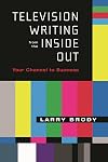 Television Writing from the Inside Out: Your Channel to Success