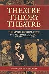 Theatre, theory, theatre : the major critical texts from Aristotle and Zeami to Soyinka and Havel