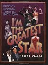 I'm the Greatest Star: Broadway's Top Musical Legends from 1900 to Today
