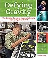 Defying Gravity: The Creative Career of Stephen Schwartz, from Godspell to Wicked
