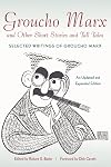 Groucho Marx and Other Short Stories and Tall Tales: Selected Writings of Groucho Marx, An Updated and Expanded Edition