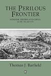 The Perilous Frontier: Nomadic Empires and China, 221 B.C. to AD 1757