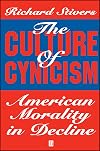 The Culture of Cynicism: American Morality in Decline