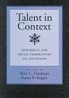 Talent in Context: Historical and Social Perspectives on Giftedness
