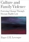 Culture and Family Violence: Fostering Change Through Human Rights Law