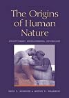 Origins of Human Nature: Evolutionary Developmental Psychology