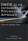 Emdr As an Integrative Psychotherapy Approach: Experts of Diverse Orientations Explore the Paradigm Prism