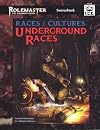 Races & Cultures: Underground Races (Rolemaster #5541)