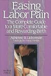 Easing Labor Pain : The Complete Guide to a More Comfortable and Rewarding Birth, Revised Edition