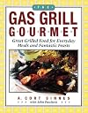 The Gas Grill Gourmet: Great Grilled Food for Everyday Meals and Fantastic Feasts