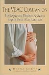 The VBAC Companion: The Expectant Mother's Guide to Vaginal Birth After Cesarean (Non)