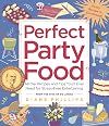 Perfect Party Food: All the Recipes and Tips You'll Ever Need for Stress-Free Entertaining from the Diva of Do-Ahead
