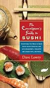 The Connoisseur's Guide to Sushi: Everything You Need to Know About Sushi Varieties and Accompaniments, Etiquette and Di