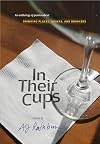 In Their Cups: An Anthology of Poems About Drinking Places, Drinks, and Drinkers (Non)