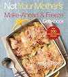 Not Your Mother's Make-Ahead and Freeze Cookbook