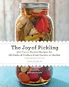 The Joy of Pickling, 3rd Edition: 300 Flavor-Packed Recipes for All Kinds of Produce from Garden or Market