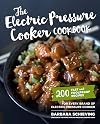 The Electric Pressure Cooker Cookbook: 200 Fast and Foolproof Recipes for Every Brand of Electric Pressure Cooker