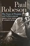 Paul Robeson: The Years of Promise and Achievement