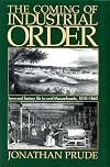 The Coming of Industrial Order: Town and Factory Life in Rural Massachusetts, 1810-1860