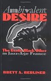 Ambivalent Desire: The Exotic Black Other in Jazz-Age France