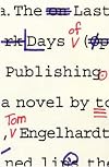 The Last Days of Publishing: A Novel