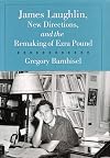 James Laughlin, New Directions, and the Remaking of Ezra Pound