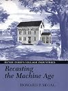 Recasting the Machine Age: Henry Ford's Village Industries