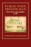 Public Poet, Private Man: Henry Wadsworth Longfellow at 200