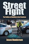 Street fight : the politics of mobility in San Francisco