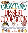 The Everything Dessert Cookbook: 300 Fantastic Desserts for Every Occasion and Taste -- Wxtravagant Trifles, Truffles, Tarts and More!