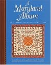 A Maryland Album: Quiltmaking Traditions, 1634–1934