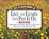Live and Learn and Pass It On, Volume II: People Ages 5 to 95 Share What They've Discovered About Life, Love, and Other Good Stuff (Live & Learn & Pass It on)