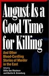 August is a Good Time for Killing: And Other Blood-Curdling Stories of Murder in the East (Great American murder mysteries)