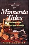 A Treasury of Minnesota Tales: Unusual, Interesting, and Little-Known Stories of Minnesota (Stately Tales)