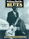 Nothing But the Blues : The Music and the Musicians