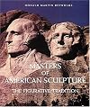 Masters of American Sculpture: The Figurative Tradition from the American Renaissance to the Millennium
