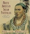 The North American Indian Portfolios from the Library of Congress: Bodmer–Catlin–McKenney & Hall.