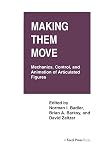 Making Them Move: Mechanics, Control & Animation of Articulated Figures (The Morgan Kaufmann Series in Computer Graphics)