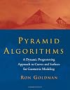 Pyramid Algorithms: A Dynamic Programming Approach to Curves and Surfaces for Geometric Modeling (The Morgan Kaufmann Series in Computer Graphics)