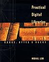 Practical Digital Libraries: Books, Bytes, and Bucks