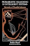 Probabilistic Reasoning in Intelligent Systems: Networks of Plausible Inference