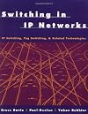 Switching in IP Networks: IP Switching, Tag Switching, and Related Technologies (The Morgan Kaufmann Series in Networking)